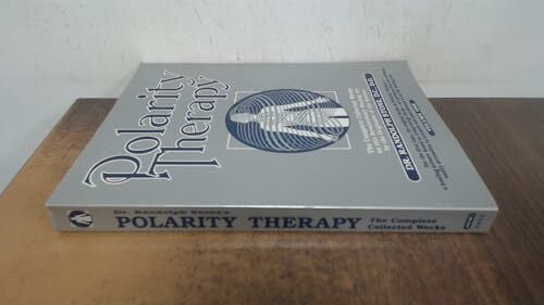 Polarity Therapy: The Complete Collected Works