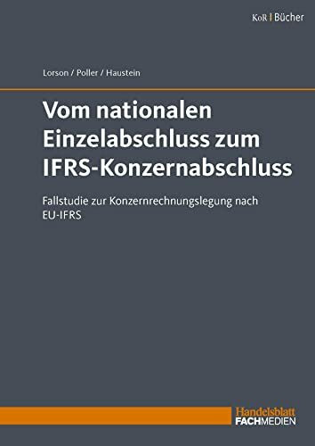 Vom nationalen Einzelabschluss zum IFRS-Konzernabschluss: Fallstudie zur Konzernrechnungslegung nach EU-IFRS
