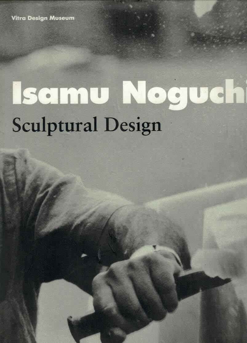 Vitra Design Museum Isamu Noguchi - Sculptural Design. Engl. Ausg.