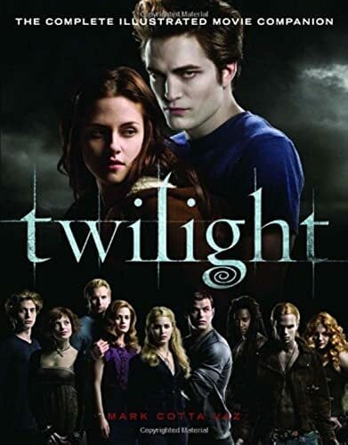 Twilight: The Complete Illustrated Movie Companion Twilight: The Complete Illustrated Movie Companion