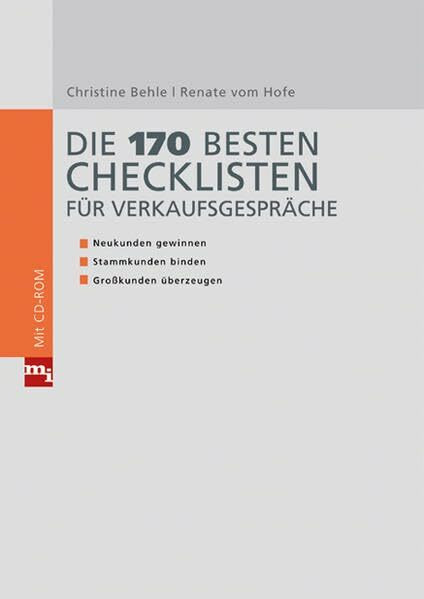 Die 170 besten Checklisten für Verkaufsgespräche: Neukunden gewinnen, Stammkunden binden, Großkunden überzeugen (Checklisten und Handbücher)