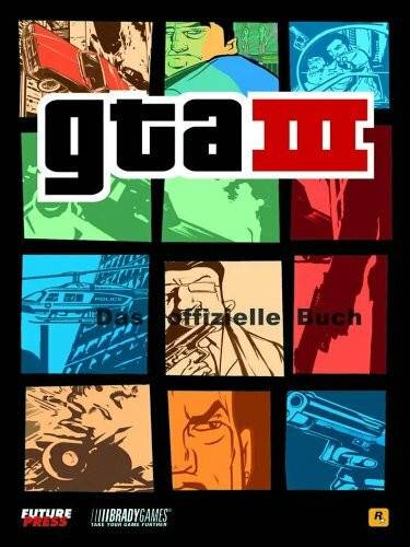 GTA III: GTA III - Grand Theft Auto. Das offizielle Buch