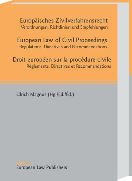 Europäisches Zivilverfahrensrecht /European Law of Civil Proceedings /Droit européen sur la procédure civile Règlements: Verordnungen, ... /Reglements, Directives et Recommandations