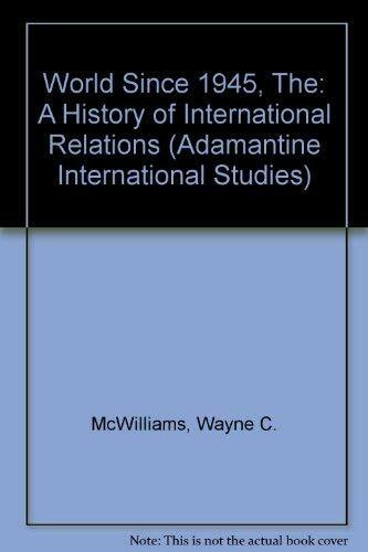 World Since 1945, The: A History of International Relations (Adamantine International Studies)