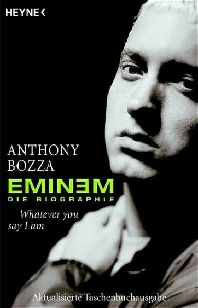 Eminem - Whatever you say I am: Die Biographie