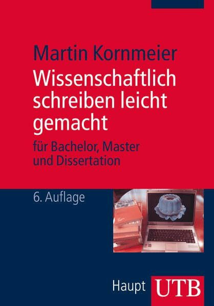 Wissenschaftlich schreiben leicht gemacht: Für Bachelor, Master und Dissertation