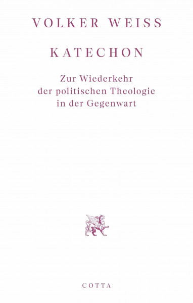 Katechon: Zur Wiederkehr der politischen Theologie in der Gegenwart