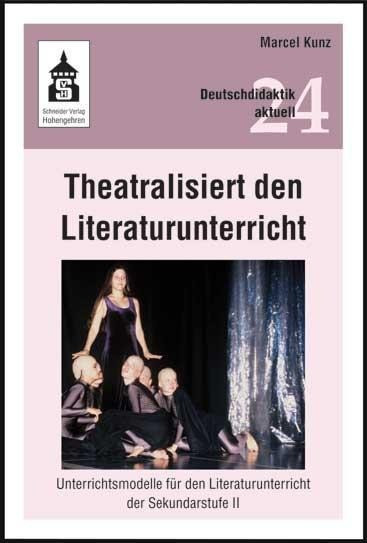 Theatralisiert den Literaturunterricht