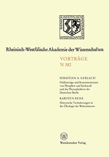 Flußeinträge und Konzentrationen von Phosphor und Stickstoff und das Phytoplankton der Deutschen Bucht. Historische Veränderungen in der Ökologie des ...... Flußeinträge und Konzentrationen von Phosphor und Stickstoff und das Phytoplankton der Deutschen Bucht. Historische Veränderungen in der Ökologie des ... Akademie der Wissenschaften, 382, Band 382)