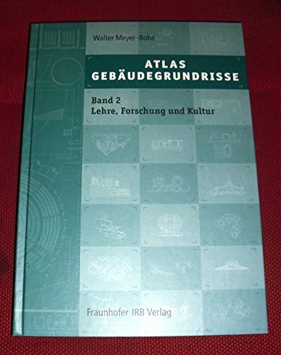 Atlas Gebäudegrundrisse. Band 2. Bauten für Lehre, Forschung und Kultur - Öffentliche Gebäude: Entwurfsgrundlagen und Projektbeispiele vom Reihenhaus bis zum Museum