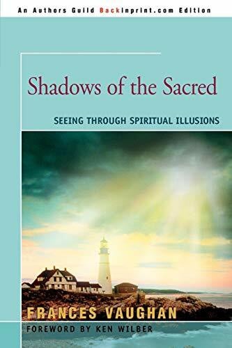 Shadows of the Sacred: Seeing Through Spiritual Illusions