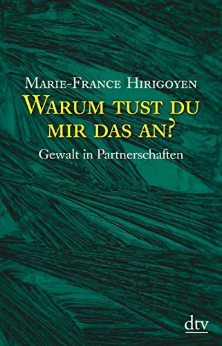 Warum tust du mir das an?: Gewalt in Partnerschaften (dtv Fortsetzungsnummer 50)