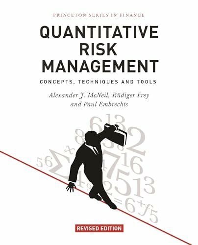 Quantitative Risk Management: Concepts, Techniques and Tools (Princeton Series in Finance)