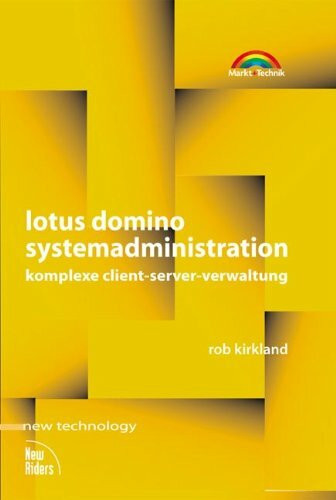 Lotus Domino Systemadministration - new technology . Komplexe Client-Server-Verwaltung