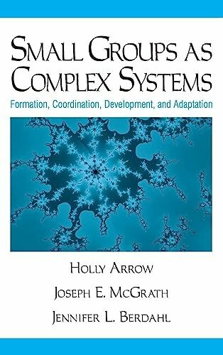 Small Groups as Complex Systems: Formation, Coordination, Development, and Adaptation