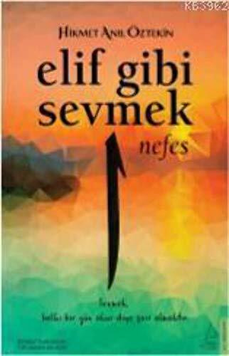 Elif Gibi Sevmek - Nefes (1. Kitap): Sevmek, belki bir gün okur diye sair olmaktir.