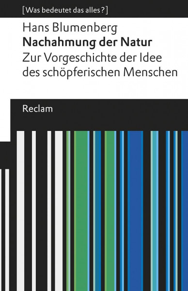 Nachahmung der Natur. Zur Vorgeschichte der Idee des schöpferischen Menschen