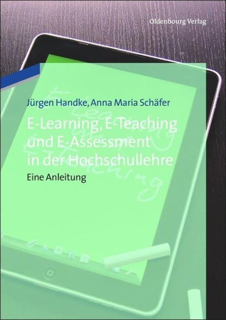 E-Learning, E-Teaching und E-Assessment in der Hochschullehre