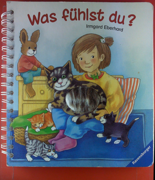 Was fühlst du?: Fühlbuch: Mit echten Materialien z. Befühlen, Anfassen u. auch z. Streicheln,mit Klappen u. Stanzungen