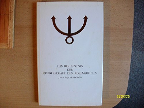 Das Bekenntnis der Bruderschaft des Rosenkreuzes: Esoterische Analyse der Confessio Fraternitatis R.C. (Manifeste der Rosenkreuzer Bruderschaft)