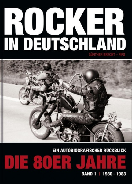 Rocker in Deutschland - Die 80er Jahre (Band I: 1980 - 1983)