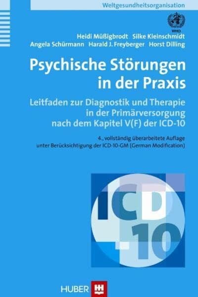 Psychische Störungen in der Praxis. Leitfaden zur Diagnostik und Therapie in der primären psychiatrisch-psycho - therapeutischen Versorgung nach dem Kapitel V (F) der ICD-10 (PHC)