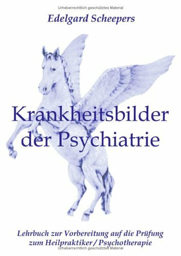 Krankheitsbilder der Psychiatrie. Lehrbuch zur Vorbereitung auf die Prüfung zum Heilpraktiker /Psychotherapie