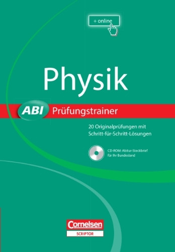 Abi Prüfungstrainer: Physik: Buch mit CD-ROM. Über 20 Originalprüfungen mit Schritt-für-Schritt-Lösungen