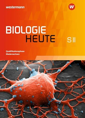 Biologie heute SII - Ausgabe für Niedersachsen: Schulbuch Qualifikationsphase: Sekundarstufe 2 - Ausgabe 2017 Biologie heute SII - Ausgabe für Niedersachsen: Schulbuch Qualifikationsphase: Sekundarstufe 2 - Ausgabe 2017