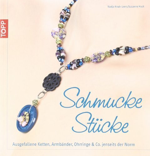 Schmuck Stücke: Ausgefallene Ketten, Armbänder, Ohrringe & Co. jenseits der Norm