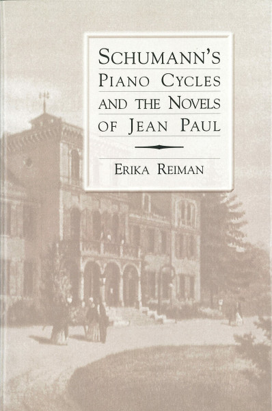 Schumann's Piano Cycles and the Novels of Jean Paul (Eastman Studies in Music, V. 19., Band 19)