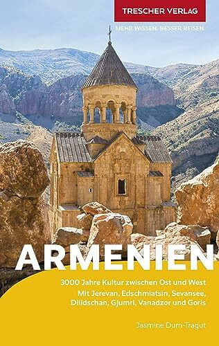 TRESCHER Reiseführer Armenien: Mit Jerevan, Edschmiatsin, Sevansee, Dilidschan, Gjumri, Vandzor und Goris