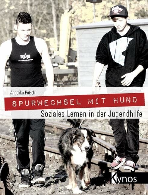 Spurwechsel mit Hund: Soziales Lernen in der Jugendhilfe Spurwechsel mit Hund: Soziales Lernen in der Jugendhilfe