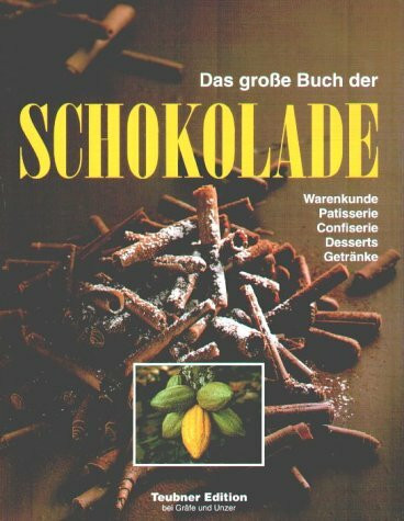 Das grosse Buch der Schokolade. Warenkunde, Patisserie, Confiserie, Desserts, Getränke. Die süsse Seite der Kochkunst. Lexikon und Kochbuch