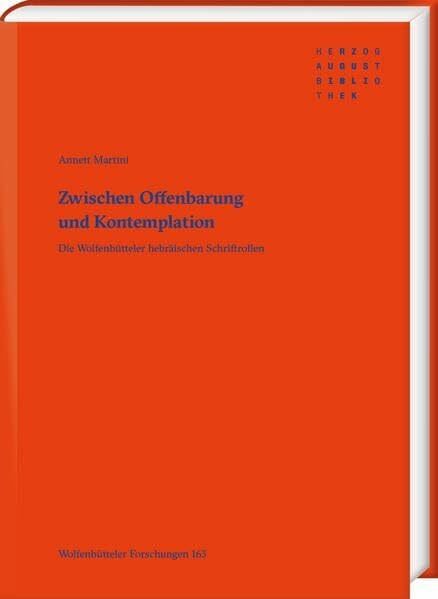 Zwischen Offenbarung und Kontemplation: Die Wolfenbütteler hebräischen Schriftrollen (Wolfenbütteler Forschungen)
