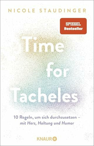 Time for Tacheles: 10 Regeln, um sich durchzusetzen – mit Herz, Haltung und Humor