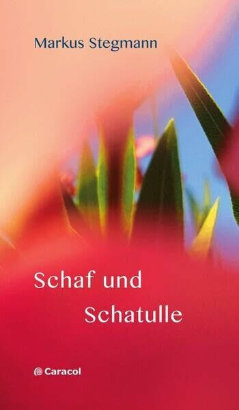 Schaf und Schatulle: Prosa (Caracol Prosa)