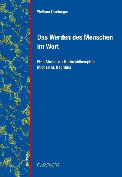 Das Werden des Menschen im Wort: Eine Studie zur Kulturphilosophie Michail M. Bachtins (Legierungen)