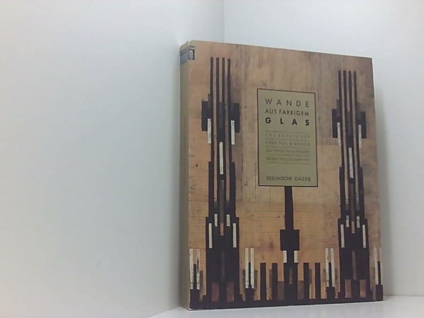 Wände aus farbigem Glas: Das Archiv d. Firma Puhl & Wagner, Gottfried Heinersdorff. Mosaik und Glasmalerei (Gegenwart museum)
