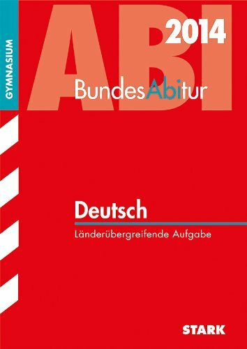 BundesAbitur / Deutsch 2014: Länderübergreifende Abitur-Aufgaben: Länderübergreifende Abitur-Aufgaben. Gymnasium