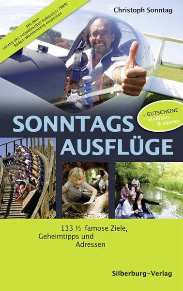 Sonntags Ausflüge: 133 1/3 famose Ziele, Geheimtipps und Adressen: 133 1/3 famose Ziele, Geheimtipps und Adressen + Gutscheine einlösen & sparen