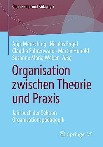 Organisation zwischen Theorie und Praxis: Jahrbuch der Sektion Organisationspädagogik (Organisation und Pädagogik, Band 32)
