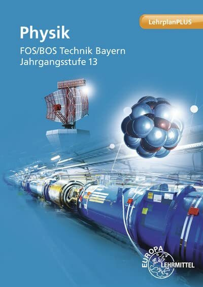 Physik FOS/BOS Technik Bayern: Jahrgangsstufe 13