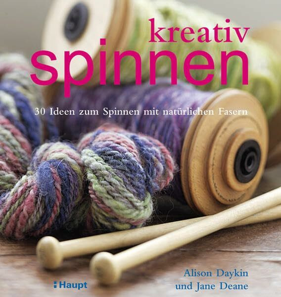 kreativ spinnen: 30 Ideen zum Spinnen mit natürlichen Fasern