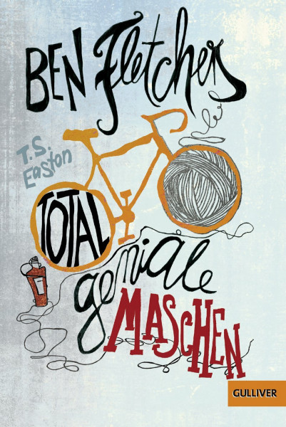 Ben Fletchers total geniale Maschen: Roman (Gulliver)