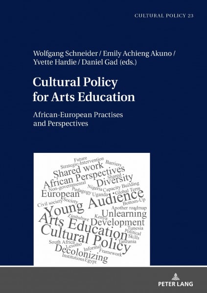 Cultural Policy for Arts Education: African-European Practises and Perspectives (Studien zur Kulturpolitik / Cultural Policy, Band 23)