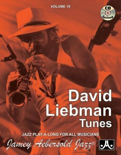 Jamey Aebersold Jazz -- David Liebman, Vol 19: Book & CD (Jazz Play-a-long for All Instrumentalists and Vocalists, 19, Band 19)