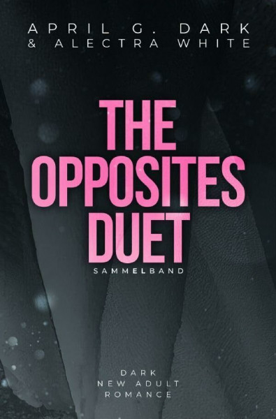 The Opposites Duet Sammelband: Dark New Adult Romance – Bad Hero Romance