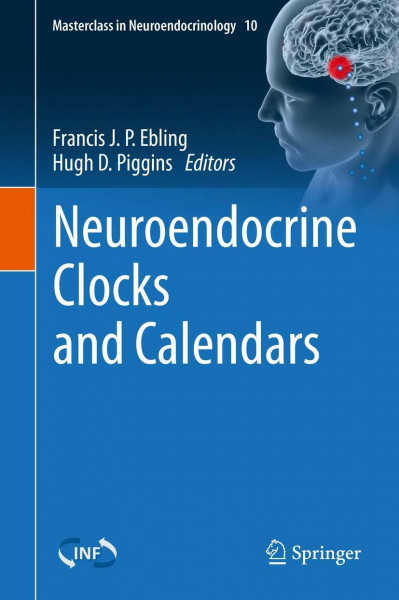 Neuroendocrine Clocks and Calendars (Masterclass in Neuroendocrinology, 10, Band 10)