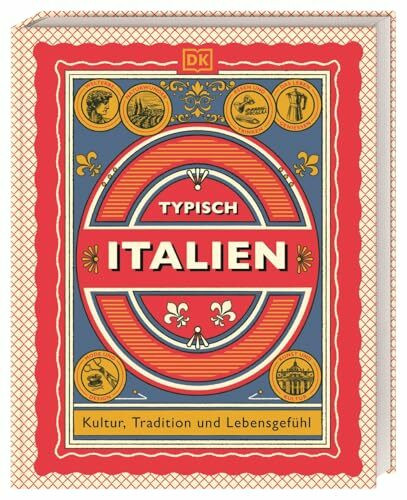 Typisch Italien: Kultur, Tradition und Lebensgefühl. Ein Inspirations- und Geschenk-Buch für alle Italien-Fans